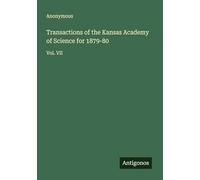 Transactions of the Kansas Academy of Science for 1879-80: Vol. VII