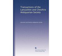 Transactions of the Lancashire and Cheshire Antiquarian Society