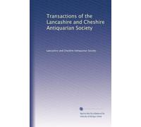 Transactions of the Lancashire and Cheshire Antiquarian Society