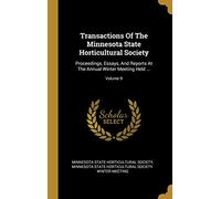 Transactions Of The Minnesota State Horticultural Society: Proceedings, Essays, And Reports At The Annual Winter Meeting Held ...; Volume 9