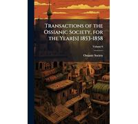 Transactions of the Ossianic Society, for the Year[s] 1853-1858