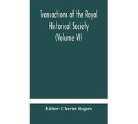 Transactions Of The Royal Historical Society (Volume Vi)