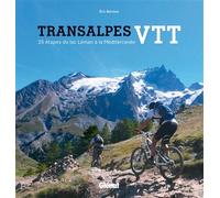 Transalpes VTT 25 étapes du Léman à la Méditerranée - Eric Berioux - Glénat - cartonné - Guide