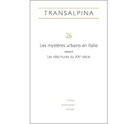 Transalpina, N 26/2023 - Les Mysteres Urbains En Italie Vol - Ii : Les Reecritures Du Xx? Siecle
