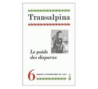 Transalpina N° 6 - Le Poids Des Disparus - Représentations Et Mises En Intrigue Des Défunts En Littérature