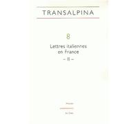 Transalpina N° 8 - Lettres Italiennes En France - Tome 2, Réception Critique, Influences, Lectures