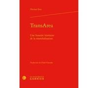 TransArea Ottmar Ette (Auteur), Chloe Chaudet (Traduction), Jean-Marc Moura (Préface), Jean-Marc Moura (Direction), Dominique Combe (Direction)