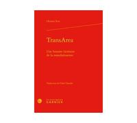 TransArea Une histoire littéraire de la mondialisation - Ottmar Ette - Classiques Garnier - relié - Essai