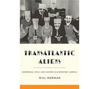 Transatlantic Aliens: Modernism, Exile, And Culture In Midcentury America (Hopkins Studies In Modernism) (Hardcover) Will Norman, (Auteur)