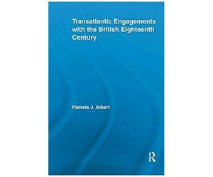 Transatlantic Engagements With The British Eighteenth Century