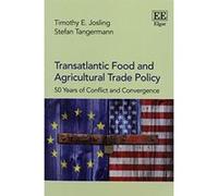 Transatlantic Food and Agricultural Trade Policy: 50 Years of Conflict and Convergence - [Livre en VO] Timothy E Josling, Stefan Tangermann (Auteur)