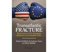 Transatlantic Fracture: The Erosion of U.S.-European Relations in an Unstable Order