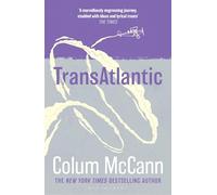 TransAtlantic: From the New York Times-bestselling, National Book Award-winning, Booker Prize-longlisted author of Apeirogon and Let the Great World Spin