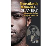 Transatlantic Memories Of Slavery