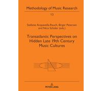Transatlantic Perspectives on Hidden Late 19th Century Music Cultures