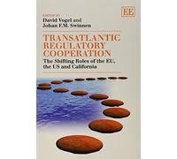 Transatlantic Regulatory Cooperation: The Shifting Roles of the EU, the US and California