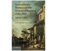 Transatlantic Stories and the History of Reading 17201810 - Eve Tavor University of Oklahoma Bannet - Cambridge University Press - Livre en Anglais - Pape Eve Tavor University of Oklahoma BannetEve Ta