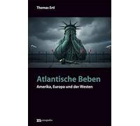 Transatlantische Beben: Amerika, Europa und der Westen