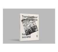 Transbordeur n°4 - Photographie histoire société Christian Joschke (Auteur), Olivier Lugon (Auteur)