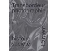 Transbordeur - photographie histoire société, n° 10 - Dossier "L'Argent. Photographie, monnaie, ressources, travail" Numéro anniversaire 10 ans - Christian Joschke - Macula Eds - broché - Revue