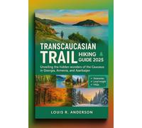 Transcaucasian Trail Hiking Guide 2025: Unveiling the Hidden Wonders of the Caucasus in Georgia, Armenia, and Azerbaijan