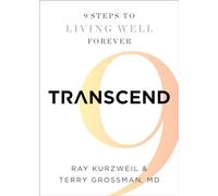 Transcend: Nine Steps to Living Well Forever