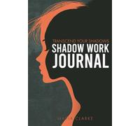 Transcend Your Shadows: A Comprehensive Shadow Work Journal for Healing Your Inner Child and Embracing Your True Self