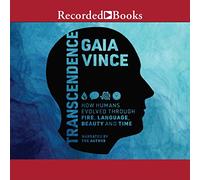 Transcendance : Comment Les Humains Ont évolué à Travers Le feu, Le langage, la beauté et Le Temps [Import]