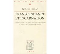 Transcendance Et Incarnation - Le Statut De L'intersubjectivité Comme Altérité À Soi Chez Husserl