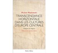 Transcendance horizontale dans les cultures d'europe centrale Michel Maslowski (Auteur)