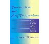 Transcendence and Self-Transcendence, The Indiana Series in the Philosophy of Religion Merold Westphal (Auteur)