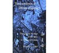 Transcendence & Divine Passion: The Queen Mother of the West in Medieval China