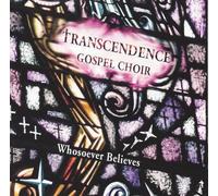 Transcendence Gospel Choir - Whosoever Believes