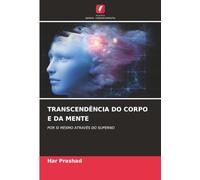 TRANSCENDÊNCIA DO CORPO E DA MENTE: POR SI MESMO ATRAVÉS DO SUPERNO