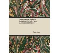 Transcendental Etudes By Franz Liszt For Solo Piano (1851) S.139/Lw.A172