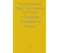 Transcendental Magic, Its Doctrine and Ritual: A Complete Translation of "Dogme Et Rituel De La Haute Magie" With a Biographical Preface