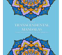 Transcendental Mandalas: Sacred Art for Coloring and Stress Relieving