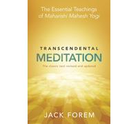 Transcendental Meditation: The Essential Teachings of Maharishi Mahesh Yogi. The Classic Text Revised and Updated.