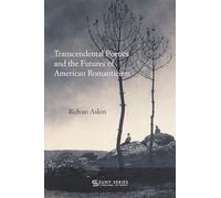 Transcendental Poetics and the Futures of American Romanticism