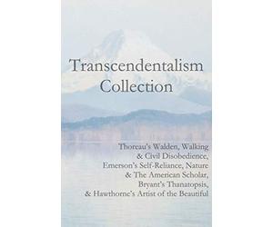 Transcendentalism Collection: Thoreau’s Walden, Walking & Civil Disobedience, Emerson’s Self-Reliance, Nature & The American Scholar, Bryant’s Thanatopsis, & Hawthorne’s Artist of the Beautiful