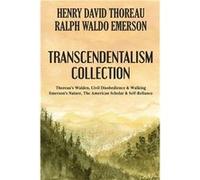 Transcendentalism Collection Thoreaus Walden Civil Disobedience amp Walking and Emersons Nature The American Scholar amp SelfReliance - Henry David Thorea Henry David ThoreauHenry David Thoreau (Auteu