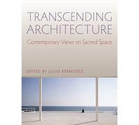 Transcending Architecture: Contemporary Views on Sacred Space