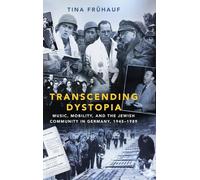 Transcending Dystopia: Music, Mobility, and the Jewish Community in Germany, 1945-1989