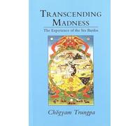 Transcending Madness: The Experience of the Six Bardos