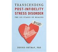 Transcending Post-Infidelity Stress Disorder (PISD) Dennis Ortman (Auteur)
