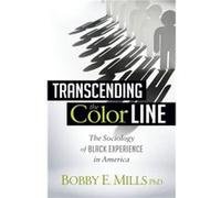 Transcending the Color Line by Bobby E Mlls Bobby E Mlls (Auteur)