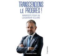 Transcendons le progrès ! Manifeste pour un leadership éclairé - Vincenzo Vinzi - De L'eclaireur - broché - Essai