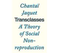 Transclasses: A Theory of Social Non-Reproduction