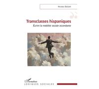 Transclasses hispaniques Écrire la mobilité sociale ascendante - Nicolas Balutet - L'harmattan - broché - Essai