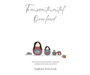 Transcontinental Overload: auf der Suche nach Heimat zwischen den Welten (German Edition)
